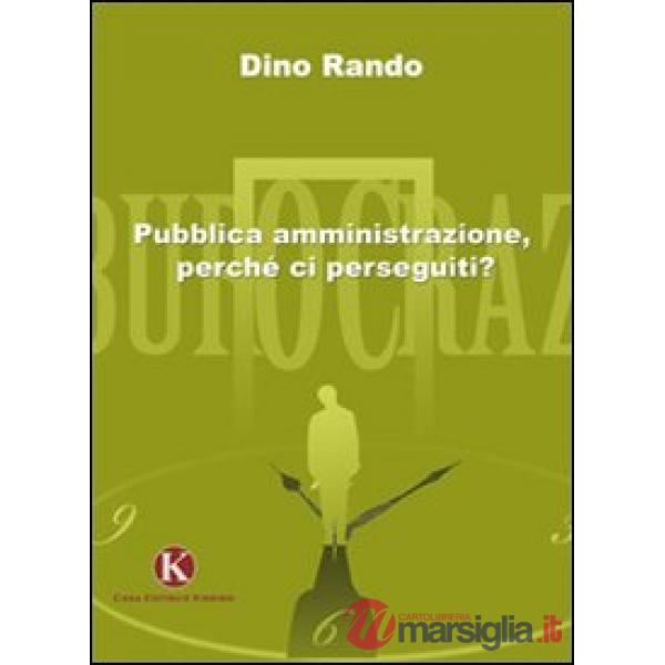 Pubblica amministrazione, perchè ci perseguiti?