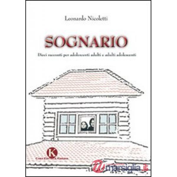 Sognario. Dieci racconti per adolescenti adulti e adulti adolescenti