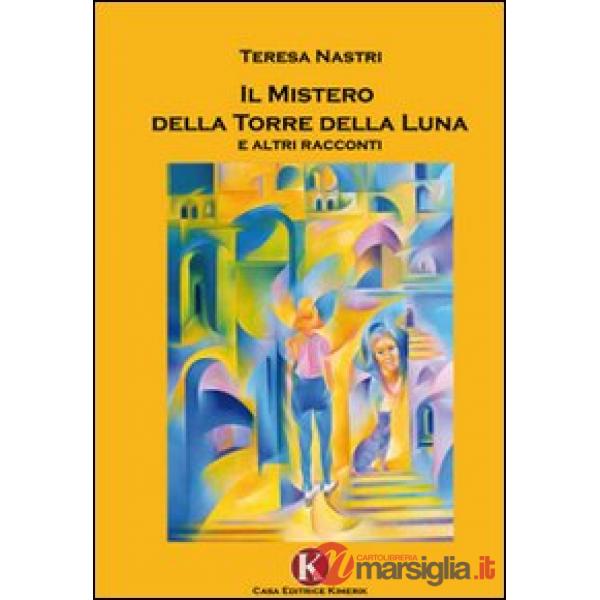 Mistero della Torre della Luna e altri racconti (Il)