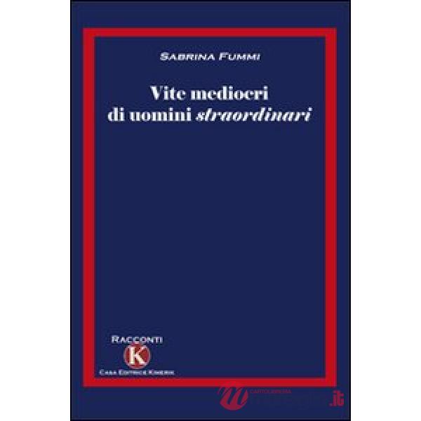 Vite mediocri di uomini straordinari
