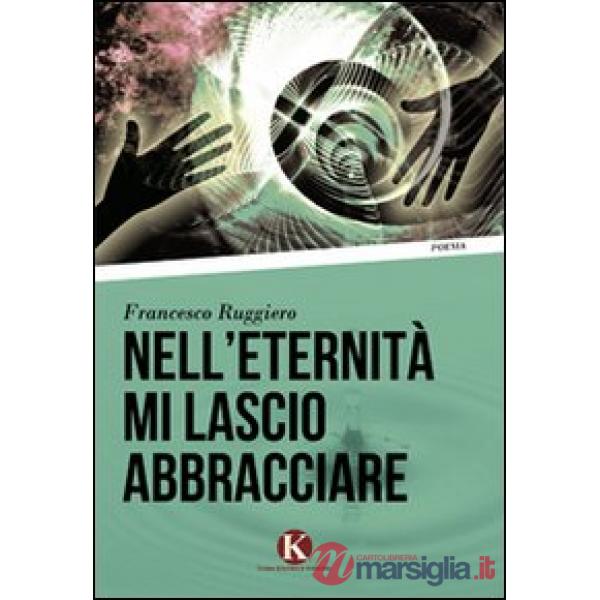 Nell'eternità mi lascio abbracciare
