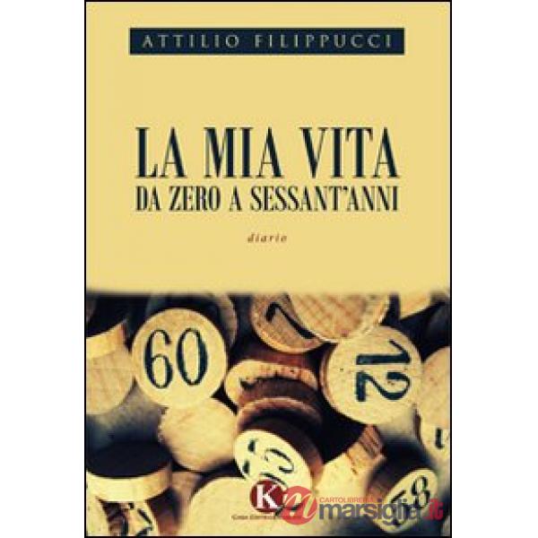 Mia vita da zero a sessant'anni (La)