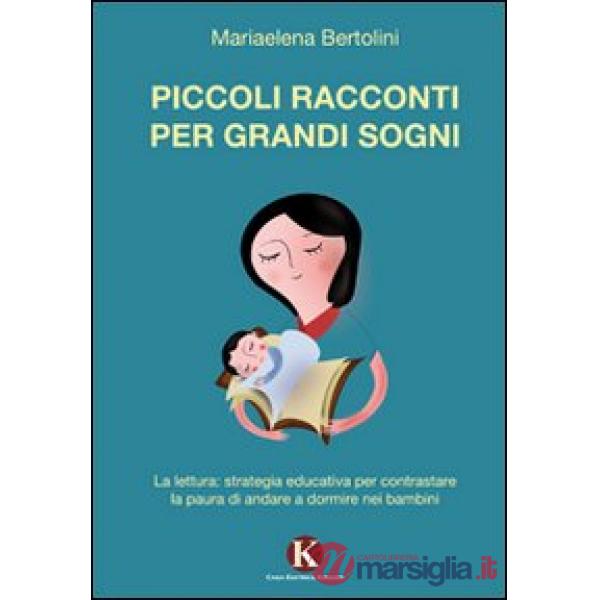 Piccoli racconti per grandi sogni. La lettura: strategia educativa per contrasta