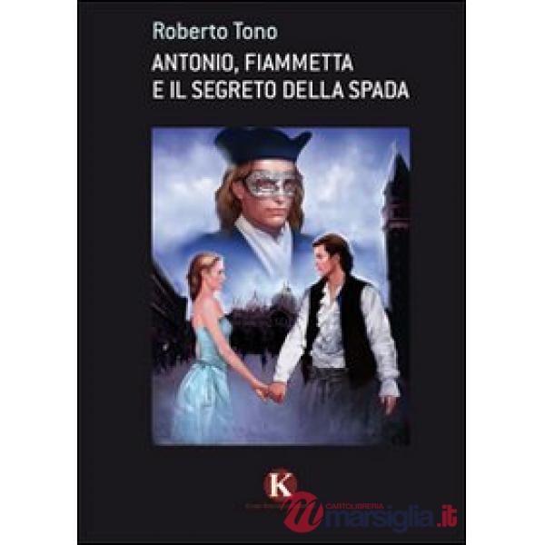 Antonio, Fiammetta e il segreto della spada