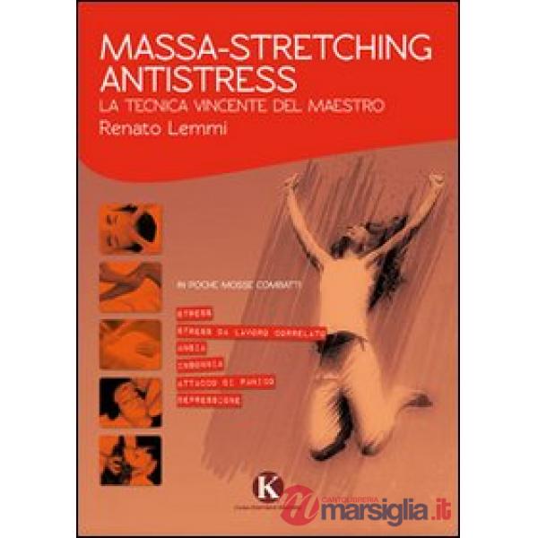 Massa-stretching antistress. La tecnica vincente