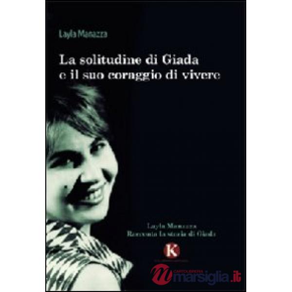 Solitudine di Giada e il suo coraggio di vivere (La)