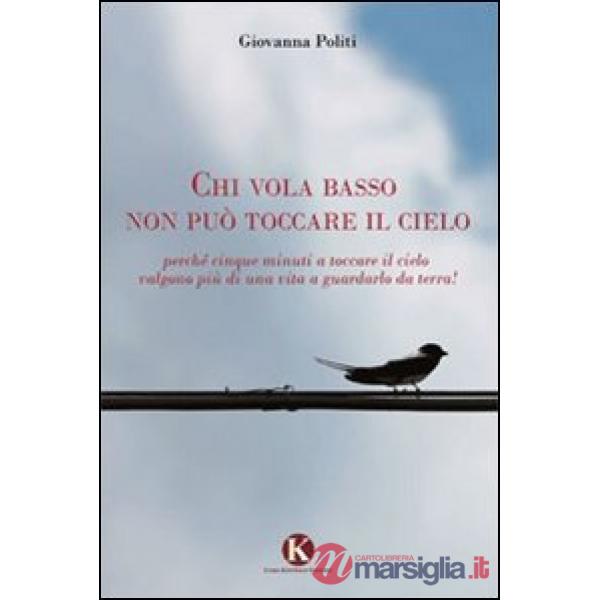 Chi vola basso non può toccare il cielo