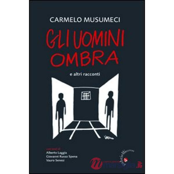 Gli uomini ombra. E altri racconti