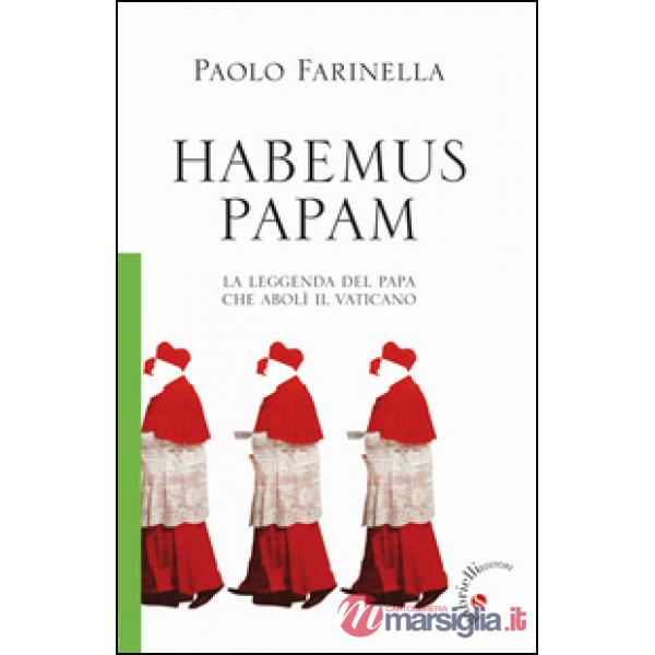 Habemus papam. La leggenda del papa che abolì il Vaticano