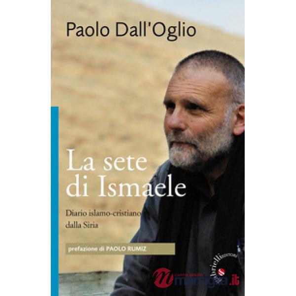 La sete di Ismaele. Siria, diario monastico islamo-cristiano