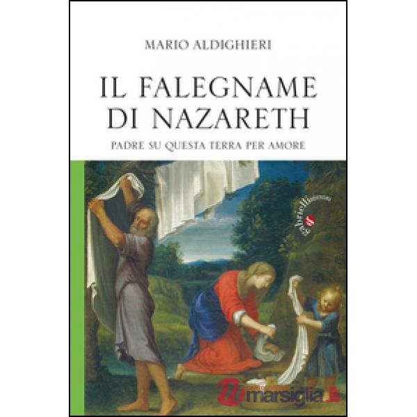 Il falegname di Nazareth. Padre su questa terra, per amore