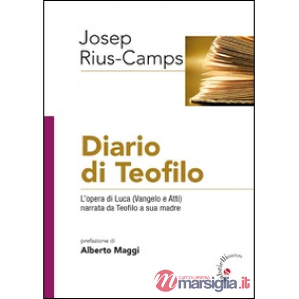 Diario di Teofilo. L'opera di Luca (Vangelo e Atti) narrata da Teofilo a sua madre