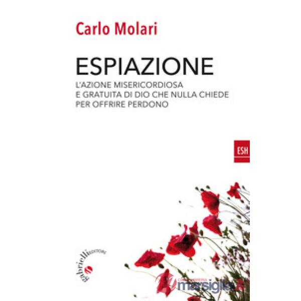 Espiazione. L'azione misericordiosa e gratuita di un Dio che nulla chiede per offrire perdono