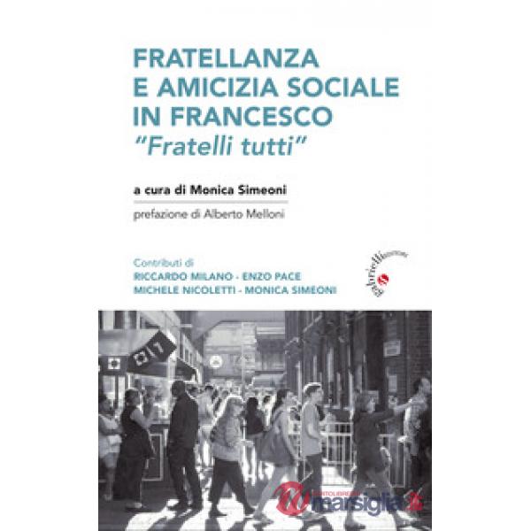 Fratellanza e amicizia sociale in Francesco. «Fratelli tutti»