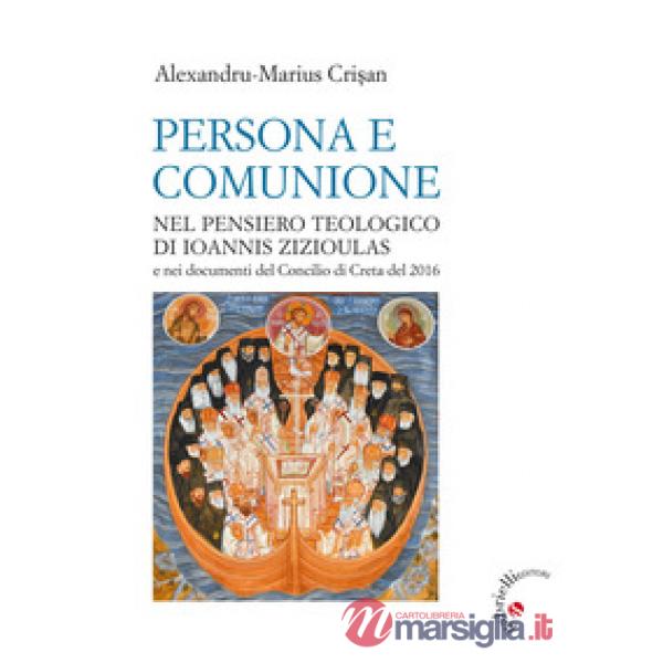 Persona e comunione. Nel pensiero teologico di Ioannis Zizioulas e nei documenti del Concilio di Creta del 2016
