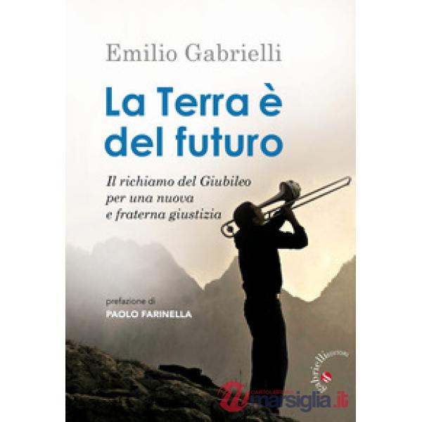 La terra è del futuro. Il richiamo del Giubileo per una nuova e fraterna giustizia