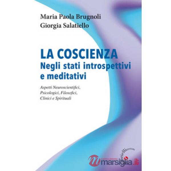 La coscienza negli stati introspettivi e meditativi. Aspetti neuroscientifici, psicologici, filosofici, clinici e spirituali