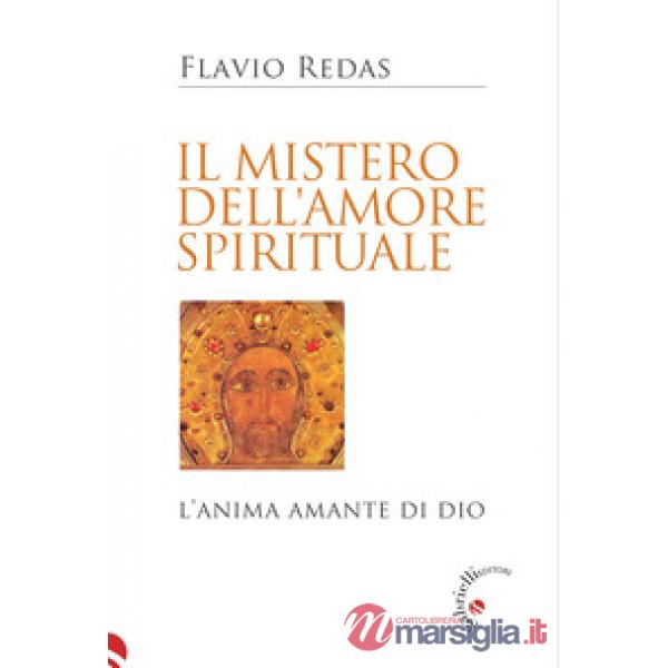 Il mistero dell'amore spirituale. L'anima amante di Dio