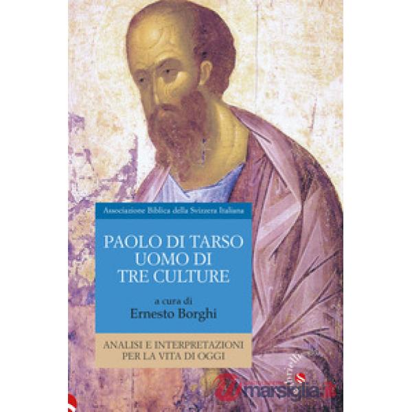 Paolo Di Tarso, uomo di tre culture. Analisi e interpretazioni per la vita di oggi