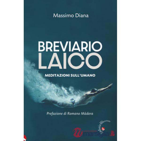 Breviario laico. Meditazioni sull'umano