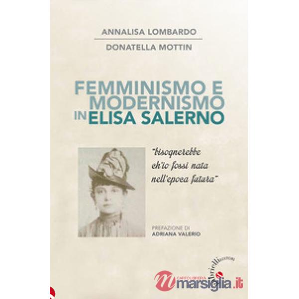 Femminismo e modernismo in Elisa Salerno. «Bisognerebbe ch'io fossi nata nell'epoca futura»