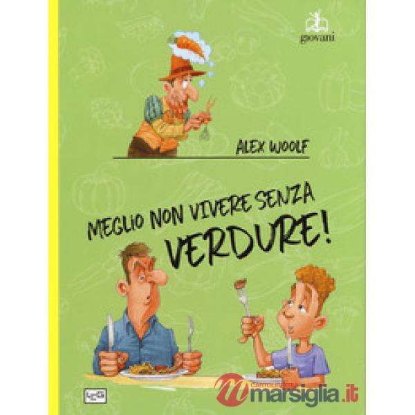 Meglio non vivere senza verdure!