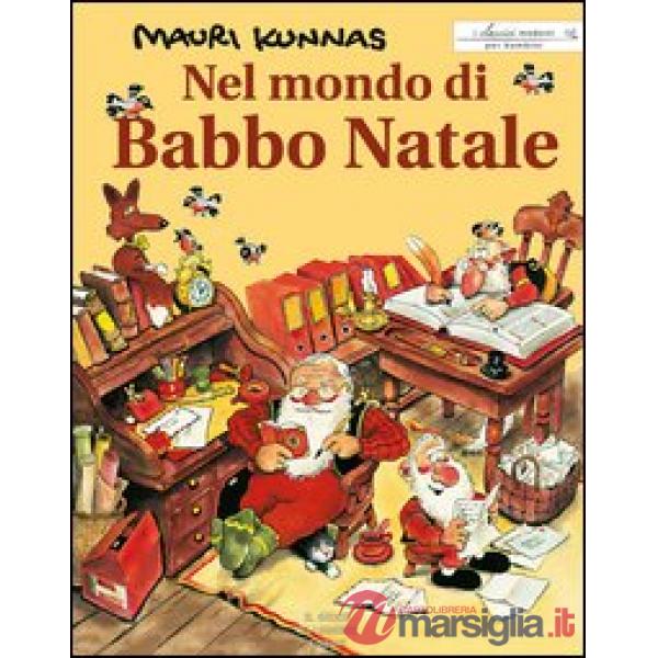 Nel mondo di Babbo Natale. Ediz. illustrata