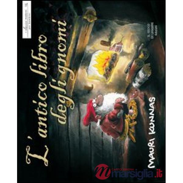 Antico libro degli gnomi. Ediz. illustrata (L')