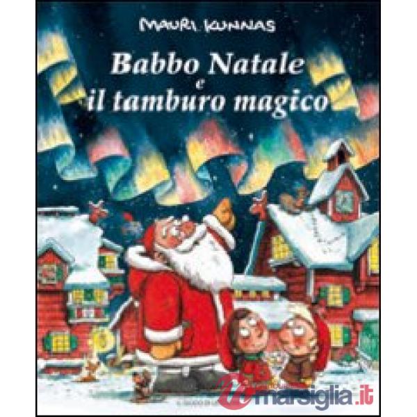 Babbo Natale e il tamburo magico. Ediz. illustrata