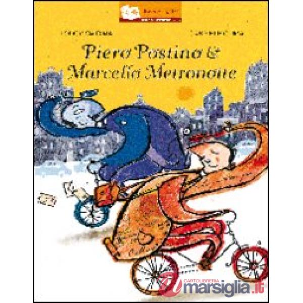 Piero postino & Marcello metronotte. Ediz. illustrata