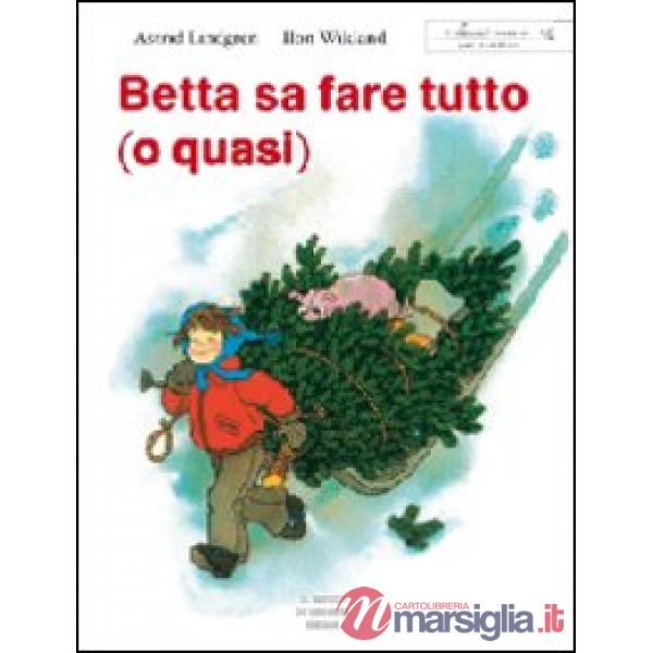 Betta sa fare tutto (o quasi). Ediz. illustrata