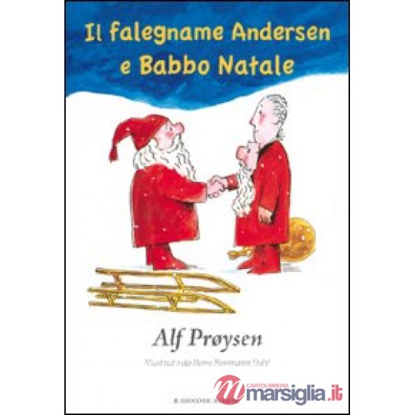 Falegname Andersen e Babbo Natale. Ediz. illustrata (Il)