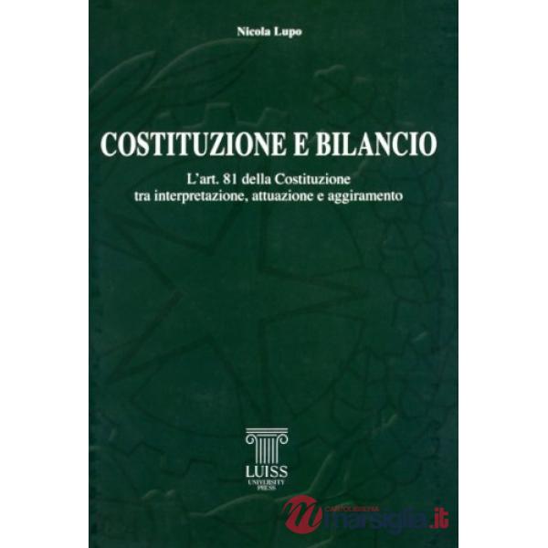 Costituzione e bilancio. L'articolo 81 della Costituzione tra attuazione, interpretazione e aggiramento