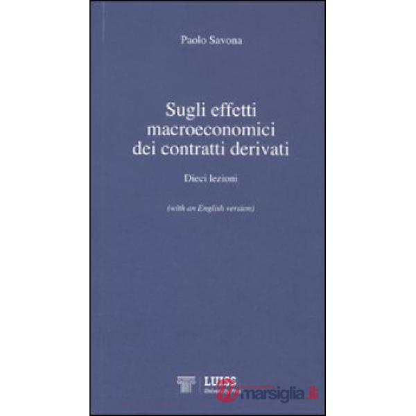 Sugli effetti macroeconomici dei contratti derivati. Dieci lezioni. Ediz. italiana e inglese