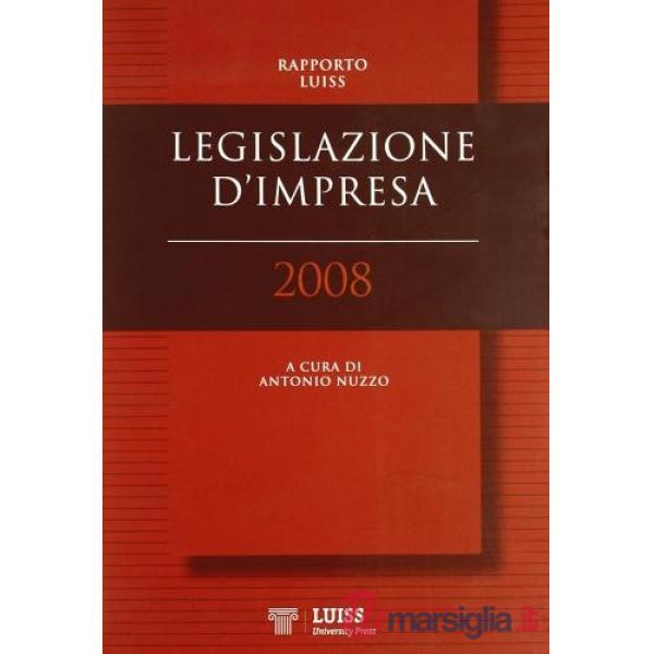 Legislazione d'impresa. Rapporto Luiss 2008