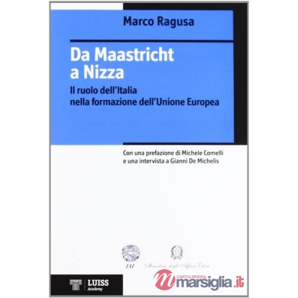 Da Maastricht a Nizza. Il ruolo dell'Italia nella formazione dell'Unione Europea