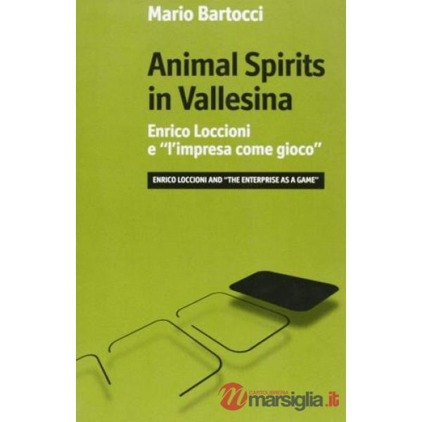 Animal spirits in Vallesina. Enrico Loccioni e l'impresa come gioco