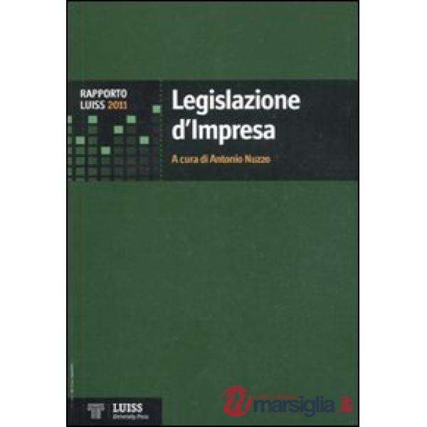 Legislazione d'impresa. Rapporto Luiss 2011