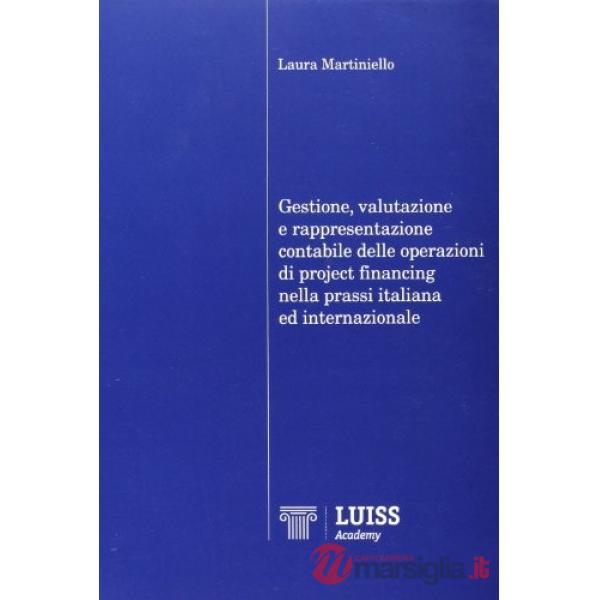 Gestione, valutazione e rappresentazione contabile delle operazioni di project financing nella prassi italiana ed internazionale