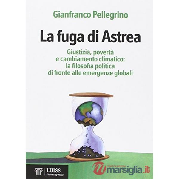Fuga di Astrea. Filosofia politica ed emergenze globali alla fine dell'età dell'