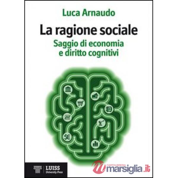 Ragione sociale. Saggio di economia e diritto cognitivi (La)