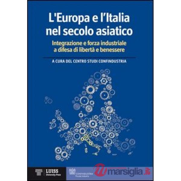 Europa e l'Italia nel secolo asiatico. Integrazione e forza industriale a difesa