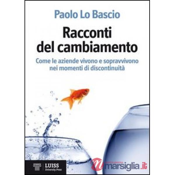 Racconti del cambiamento. Come le aziende vivono e sopravvivono nei grandi momen