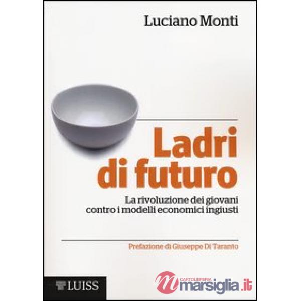 Ladri di futuro. La rivoluzione dei giovani contro i modelli economici ingiusti