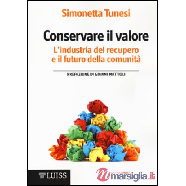 Conservare il valore. L'industria del recupero e il futuro della comunità