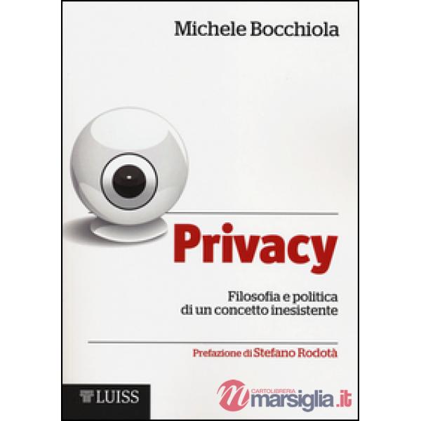 Privacy. Filosofia e politica di un concetto inesistente