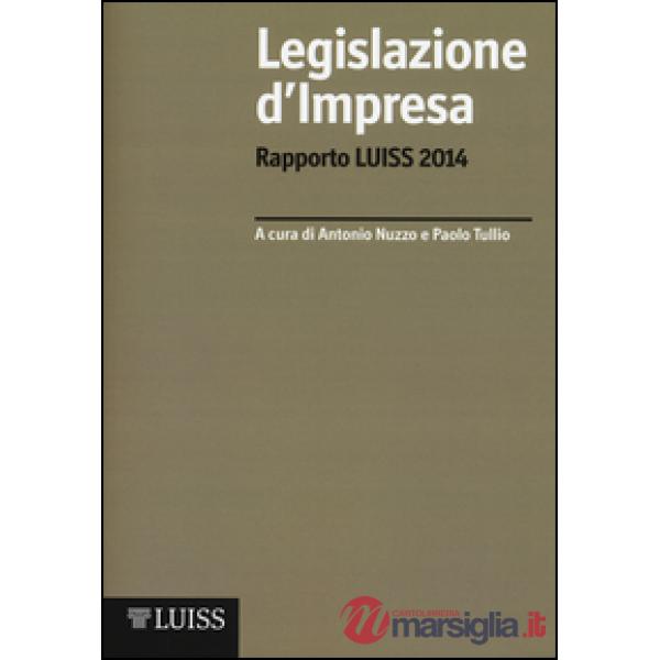 Legislazione d'impresa. Rapporto Luiss 2014