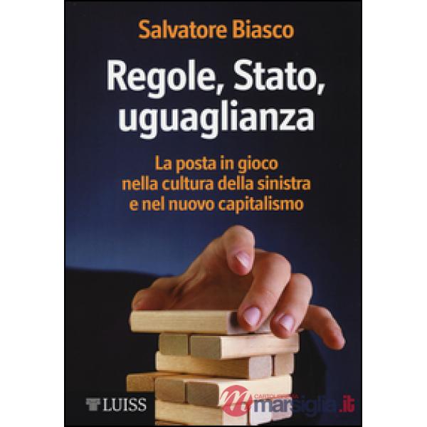 Regole, Stato, uguaglianza. La posta in gioco nella cultura della sinistra e nel
