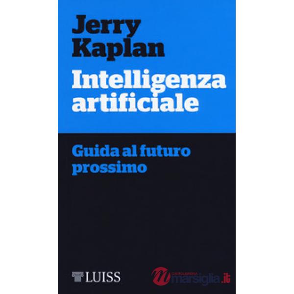 Intelligenza artificiale. Guida al futuro prossimo