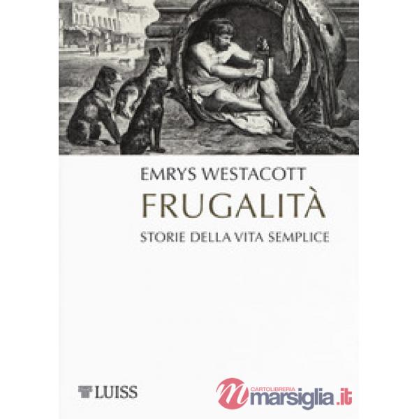 Frugalità. Storia della vita semplice
